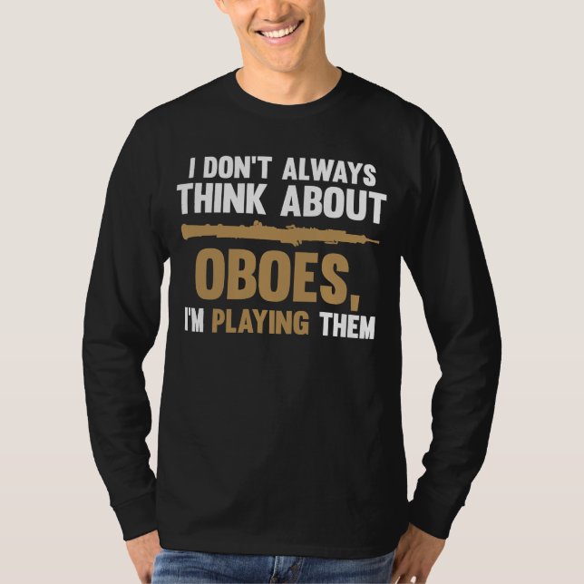 T-shirt I don't always think about oboes I'm playing them  (Devant)