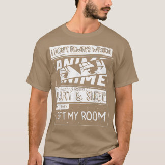 T-shirt I Don't Always Watch Anime Manga Comic Art Style F