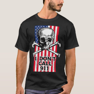 T-shirt I Don't Call 911, USA Flag Pro Gun Rights 2nd Amen