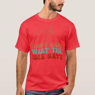 T-shirt I Dont Care What The Bible Says Uterus