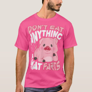 T-shirt I Don't Eat Anything That Farts Vegan