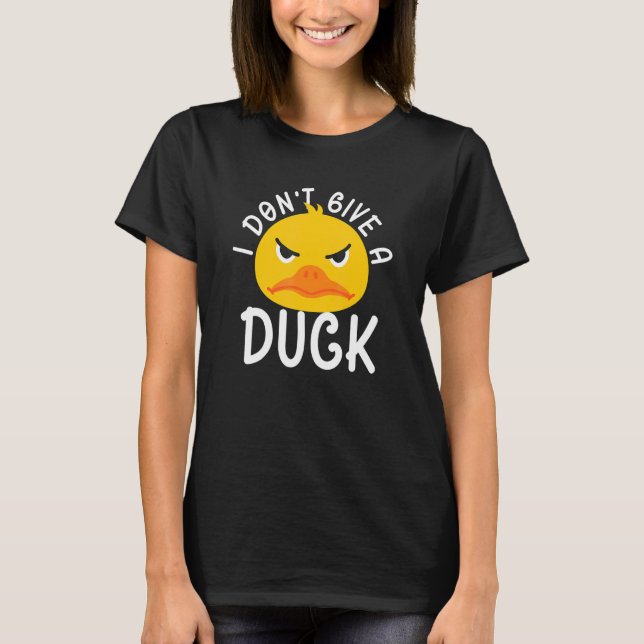 T-shirt I DOnt Give A Duck Ducks Farm Animals (Devant)