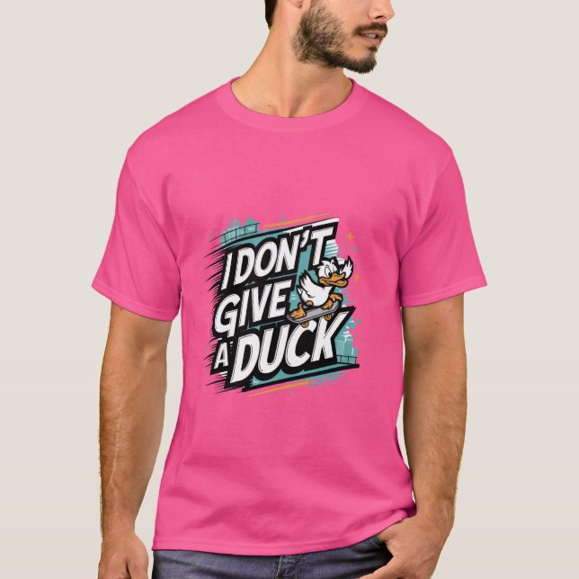T-shirt I Don't Give a Duck - Fun and Sassy Statement appa (Devant)