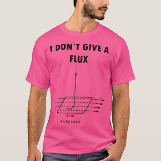T-shirt I dont give a flux