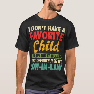 T-shirt I Don'T Have A Favorite Child But If I Did Son In 