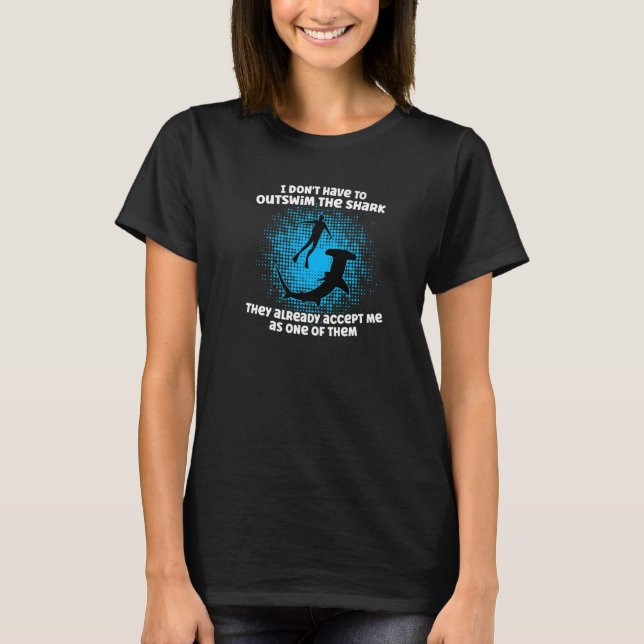 T-shirt I Dont Have To Outswim The Shark Scuba Diving Dive (Devant)