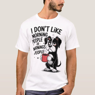 T-shirt I Don't Like Morning People Coffee Grumpy Dog