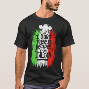 T-shirt I Dont Need Recipes Im Chef cuisinier italien humo