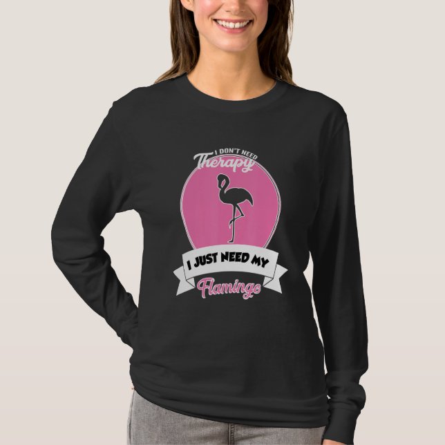 T-shirt I Don't Need Therapy I Just Need My Flamingo (Devant)