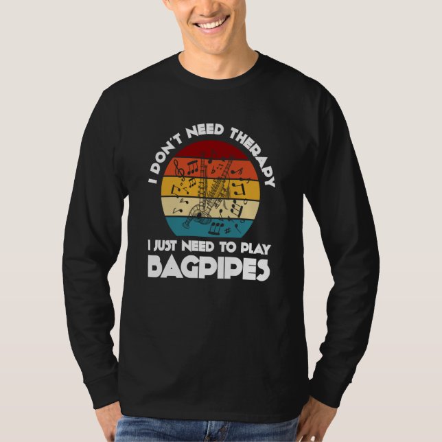 T-shirt I don't need therapy I just need to play bagpipes  (Devant)