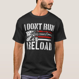T-shirt I Don't Run I Reload 2nd Amendment Gun Rights