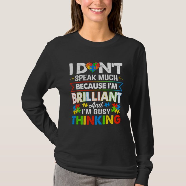 T-shirt I Dont Speak Much Because I m Brilliant Busy Think (Devant)