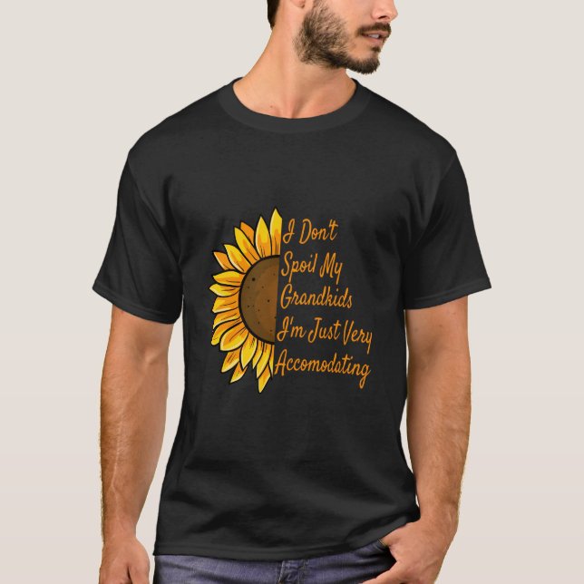 T-shirt I Don'T Spoil My Grand I'M Just Very Accomodating (Devant)