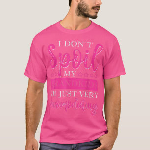 T-shirt I Don't Spoil My Grandkids