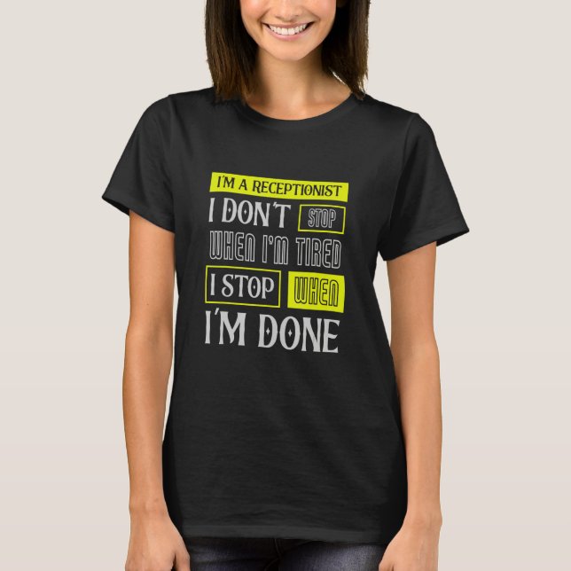 T-shirt I Don't Stop When I'm Tired Assist Receptionist (Devant)
