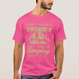 T-shirt I Donu2019t Buvez Toujours Quand Iu2019m Camping. 