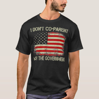 T-shirt I Donu2019t Coparent Avec Le Gouvernement