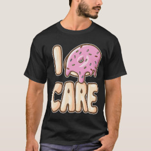 T-shirt I Donut Care IDC Foody Doughnut