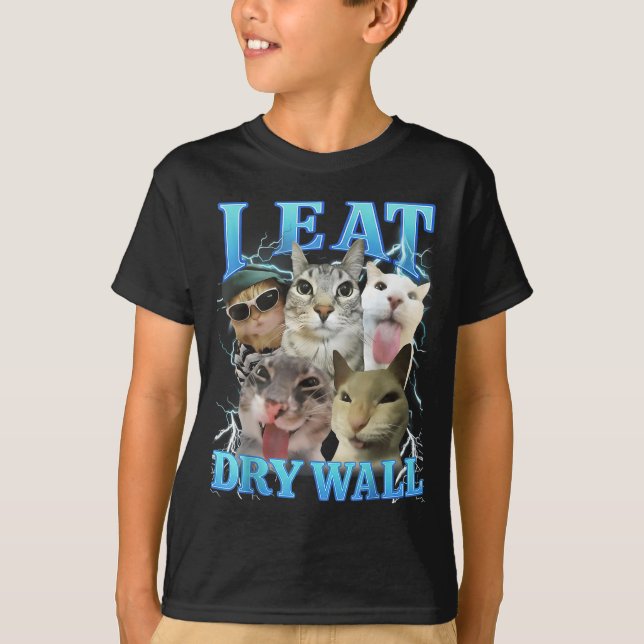 T-shirt I Eat Dry Wall Funny Cat Meme  (Devant)