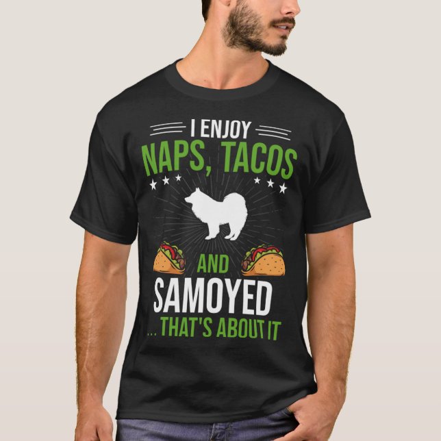T-shirt I Enjoy Naps Tacos and Samoyed Dog (Devant)
