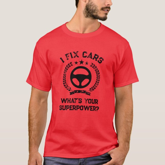 T-shirt I fix cars. What's your superpower funny mechanic (Devant)