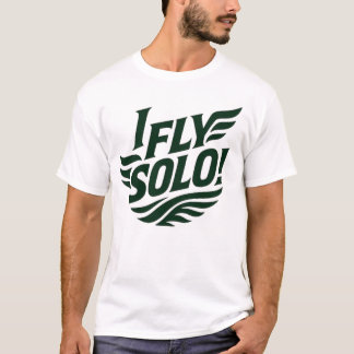 T-shirt I_FLY_SOLO_Winged_Freedom_Solo_Soar !