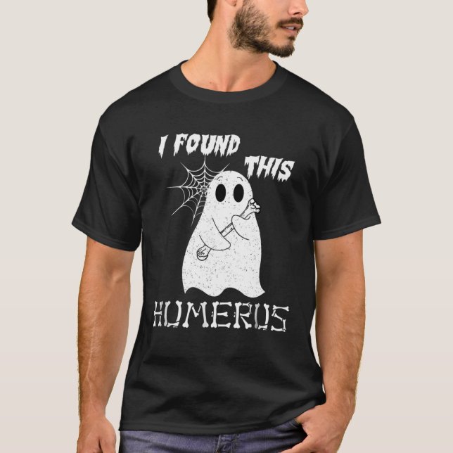 T-shirt I Found This Humerus  Halloween Ghost (Devant)
