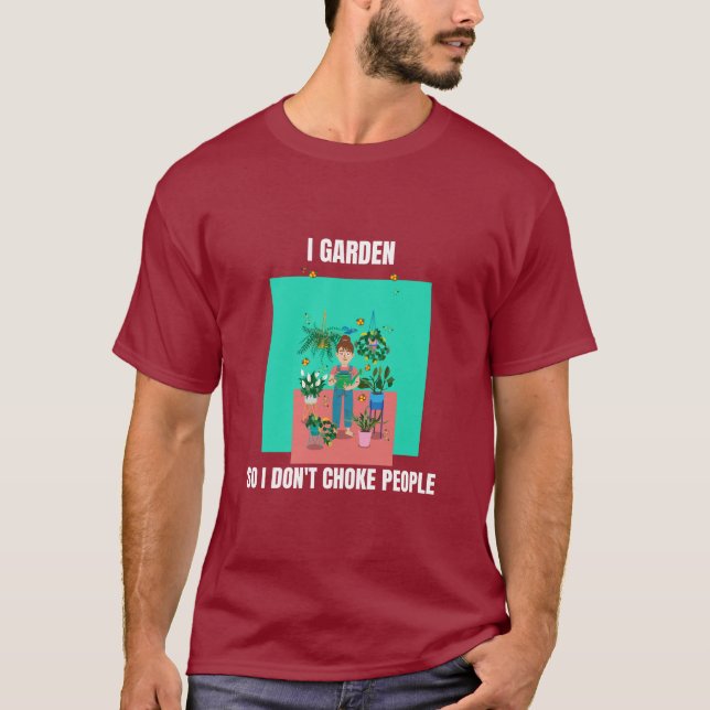 T-shirt I Garden So I Don't Choke People (Devant)