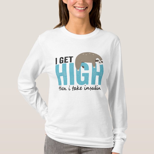 T-shirt I Get High Then I Take Insulin Funny Diabetic Gift (Devant)