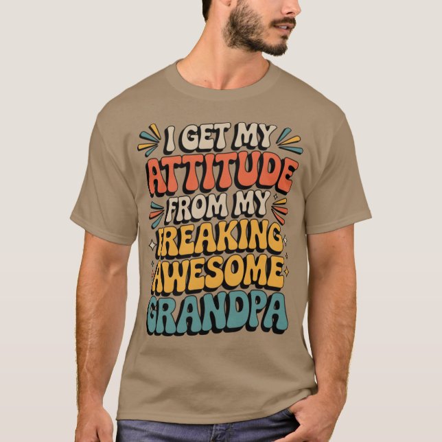 T-shirt I Get My Attitude from My Freaking Awesome Grandpa (Devant)