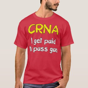 T-shirt I get paid to pass gas CRNA Anesthetist Nurse