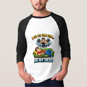 T-shirt "I Go To The Gym… In My Head"