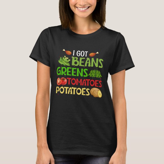 T-shirt I got beans greens tomatoes potatoes (Devant)