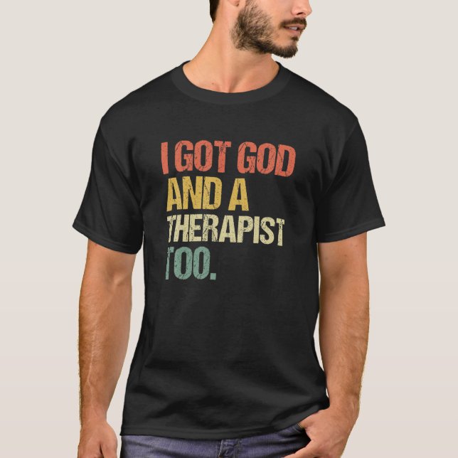 T-shirt I Got God And A Therapist Too Bible Verse Religiou (Devant)