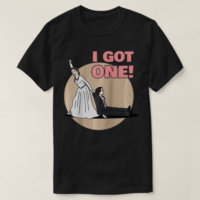 T-shirt I Got One Lover Couples Gift Funny Marriage Propos (Design devant)