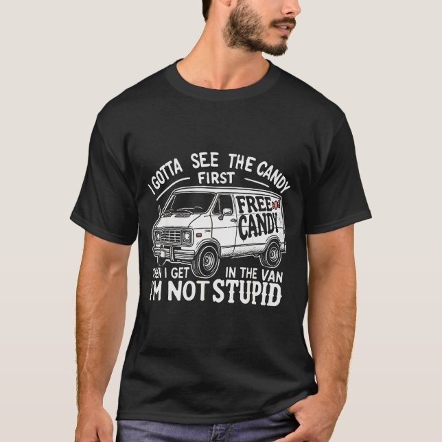 T-shirt I Gotta See The Candy First. I'm Not Stud Hallowee (Devant)