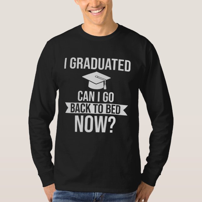 T-shirt I graduated Can I go back to bed now Graduation   (Devant)