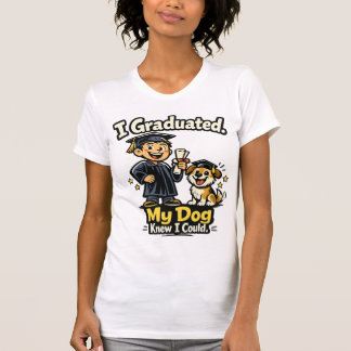 T-shirt I Graduated My Dog Knew I Could Funny Shirt