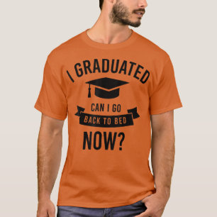 T-shirt I Graduated Puis-je retourner au lit maintenant Gr