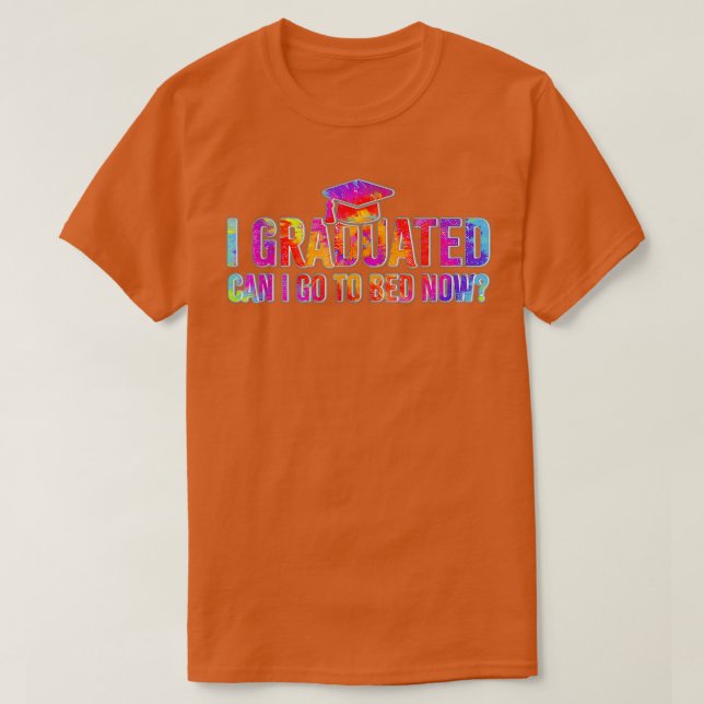 T-shirt I Graduated Puis-je retourner au lit maintenant te (Design devant)
