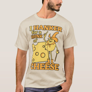 T-shirt I Hanker pour une tranche de fromage - Drôle Rétro