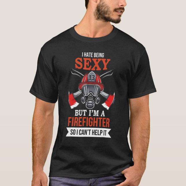 T-shirt I Hate Being  Fireman Firefighter Mens Women (Devant)