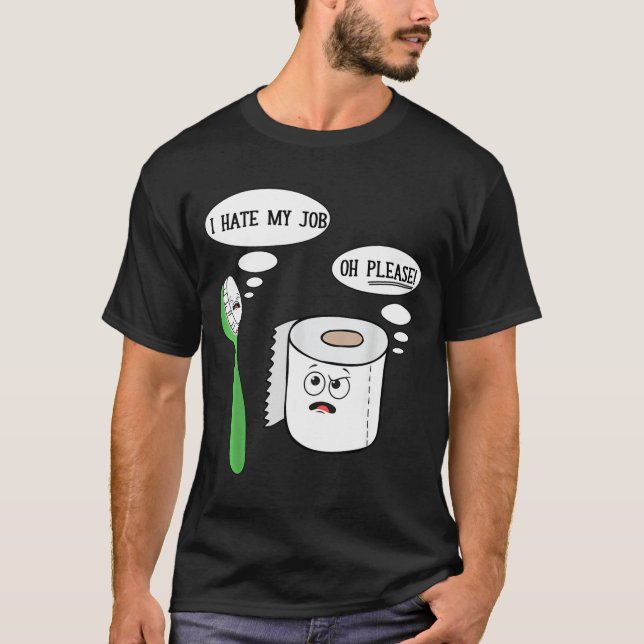 T-shirt I Hate My Oh Please Toothbruoilet Paper Funny  (Devant)