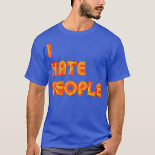 T-shirt I Hate People Funny Introvert Retro Text