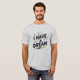 T-shirt I Have a Dream Inspirational Typography Design