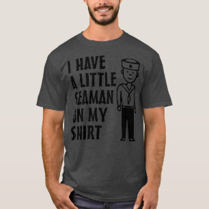 T-shirt I Have A Little Seaman On My   Sailor