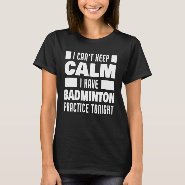 T-shirt I Have Badminton Practice Saying Badminton Player (Devant)