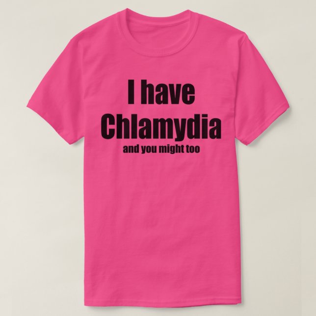 T-shirt I have Chlamydia  (Design devant)