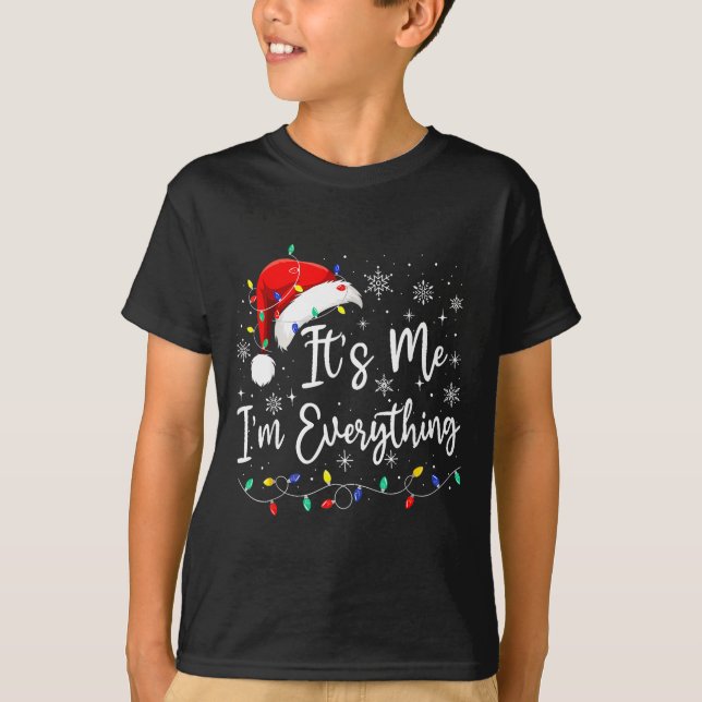 T-shirt I Have Everything I Want For Christmas I'm Everyth (Devant)