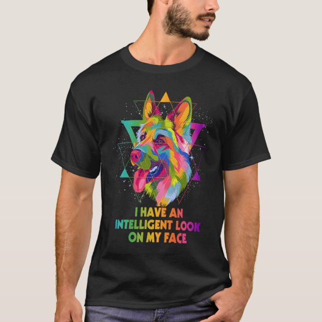 T-shirt I Have Intelligent Look on My Face German Shepherd (Devant)